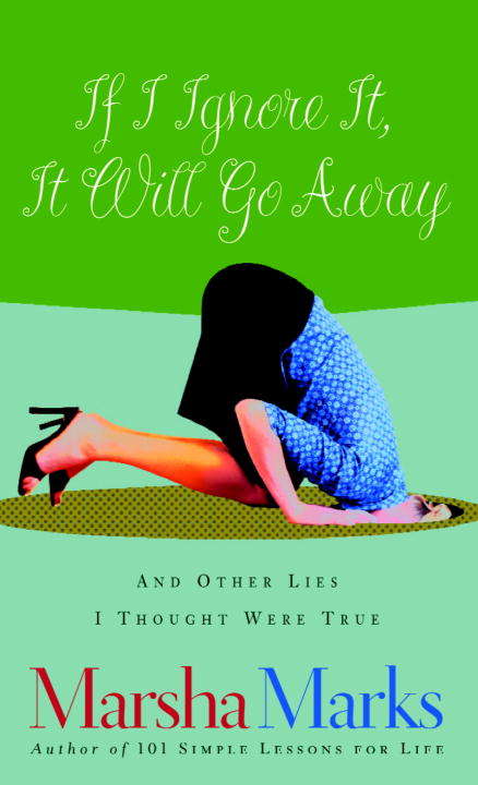 Book cover of If I Ignore It, It Will Go Away: And Other Lies I Thought Were True