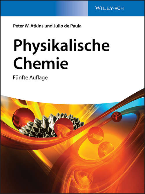 Physikalische Chemie: Für Natur- Und Ingenieurwissenschaftliche Studiengänge (Wiley-VCH-Lehrbuchkollektion 1)