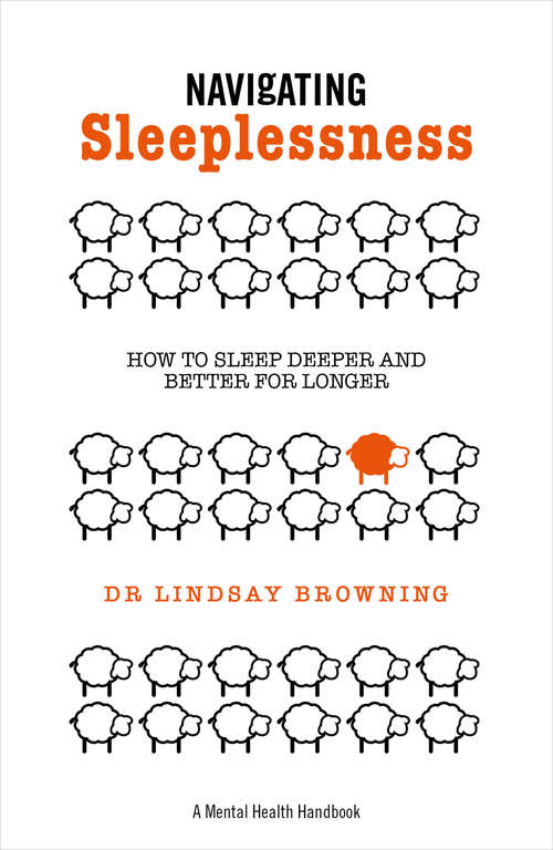 Book cover of Navigating Sleeplessness: How to Sleep Deeper and Better for Longer (A Mental Health Handbook)