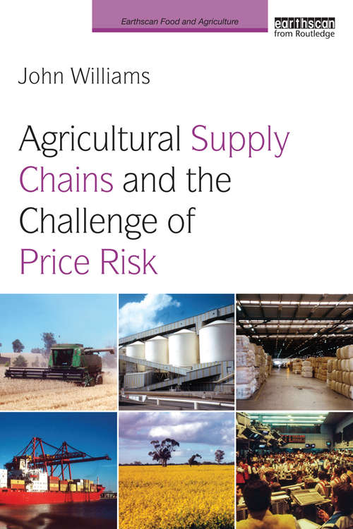 Agricultural Supply Chains and the Challenge of Price Risk (Earthscan Food and Agriculture)