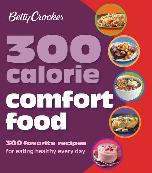 Book cover of Betty Crocker 300 Calorie Comfort Food