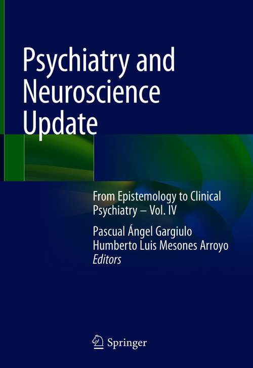 Psychiatry and Neuroscience Update: From Epistemology to Clinical Psychiatry – Vol. IV