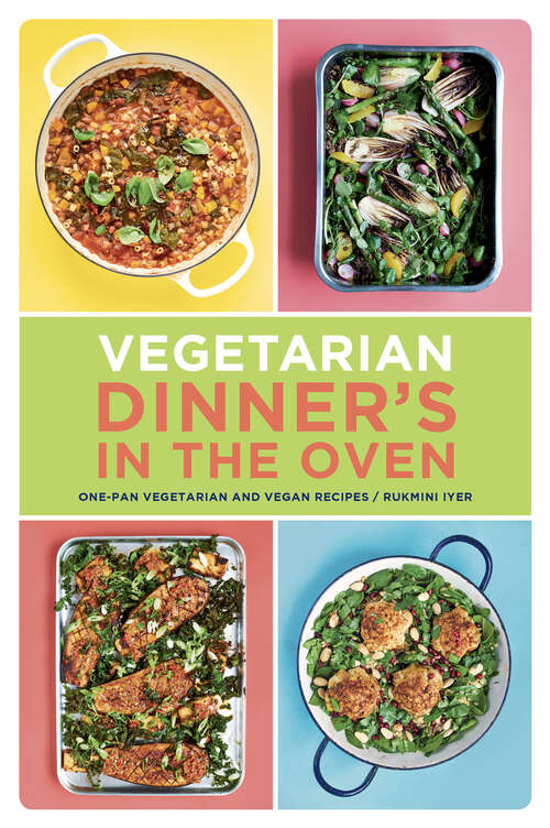 Book cover of Vegetarian Dinner's in the Oven: One-Pan Vegetarian and Vegan Recipes