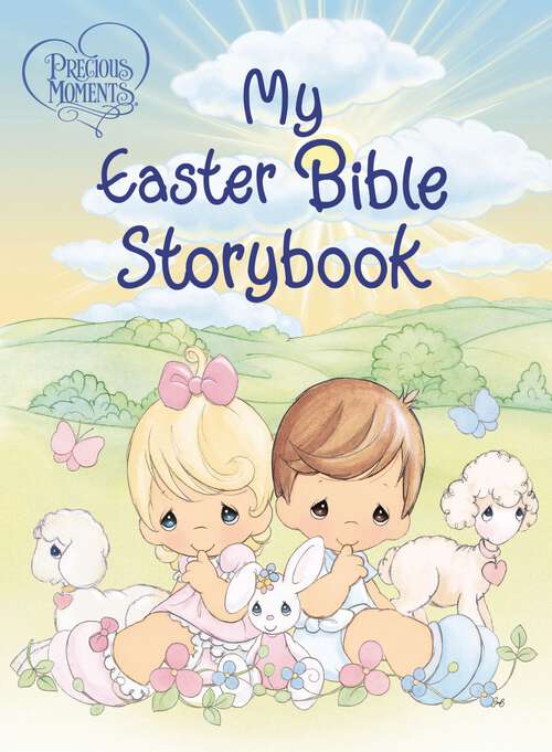 Book cover of Precious Moments: My Easter Bible Storybook (Precious Moments)