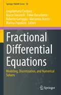 Fractional Differential Equations: Modeling, Discretization, and Numerical Solvers (Springer INdAM Series #50)