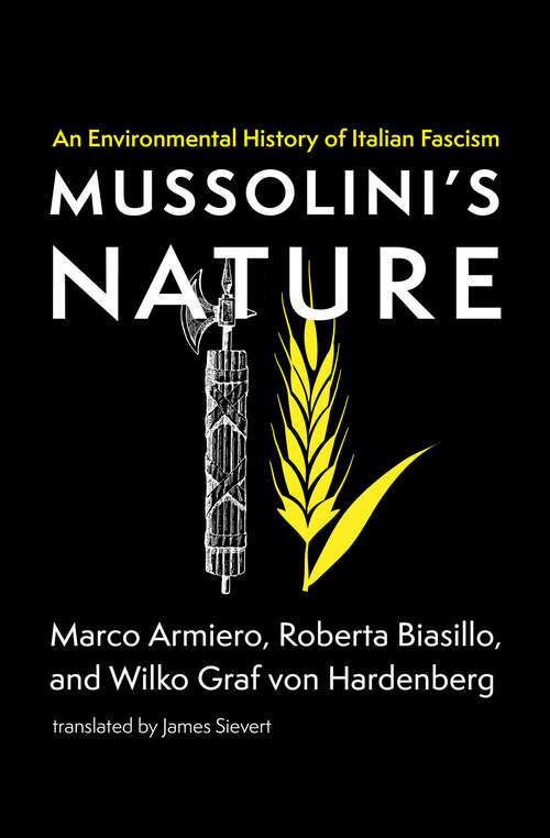 Book cover of Mussolini's Nature: An Environmental History of Italian Fascism