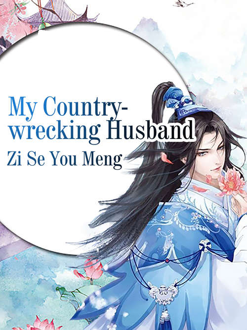 My Country-wrecking Husband: Volume 1 (Volume 1 #1)