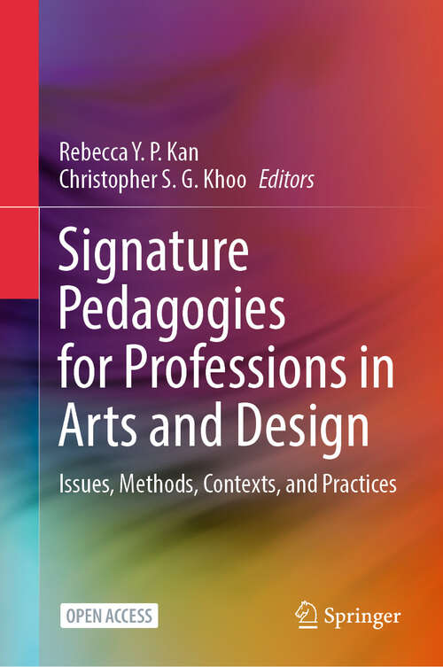 Book cover of Signature Pedagogies for Professions in Arts and Design: Issues, Methods, Contexts, and Practices