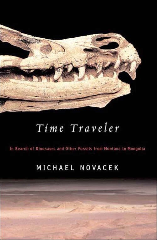 Book cover of Time Traveler: In Search of Dinosaurs and Other Fossils from Montana to Mongolia