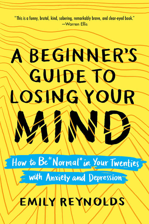 Book cover of A Beginner's Guide to Losing Your Mind: How to Be "Normal" in Your Twenties with Anxiety and Depression