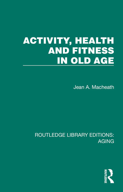 Book cover of Activity, Health and Fitness in Old Age (Routledge Library Editions: Aging)