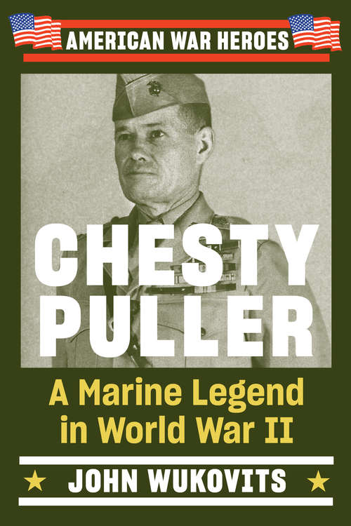 Book cover of Chesty Puller: A Marine Legend in World War II (American War Heroes)