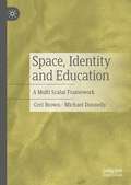 Space, Identity and Education: A Multi Scalar Framework
