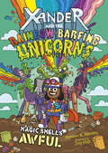 Magic Smells Awful (Xander and the Rainbow-Barfing Unicorns)