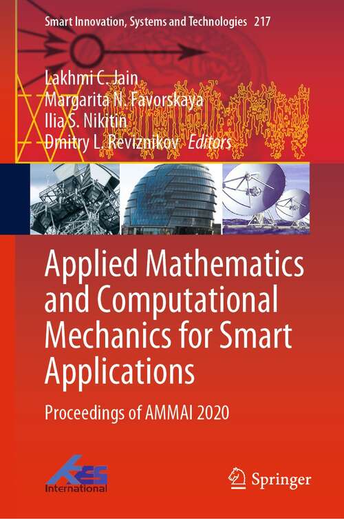 Applied Mathematics and Computational Mechanics for Smart Applications: Proceedings of AMMAI 2020 (Smart Innovation, Systems and Technologies #217)