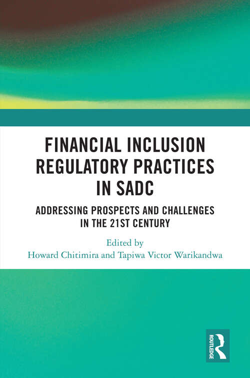 Book cover of Financial Inclusion Regulatory Practices in SADC: Addressing Prospects and Challenges in the 21st Century (Routledge Studies on Law in Africa)