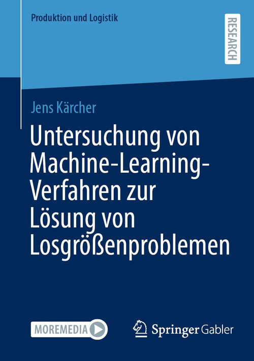 Book cover of Untersuchung von Machine-Learning-Verfahren zur Lösung von Losgrößenproblemen (Produktion und Logistik)