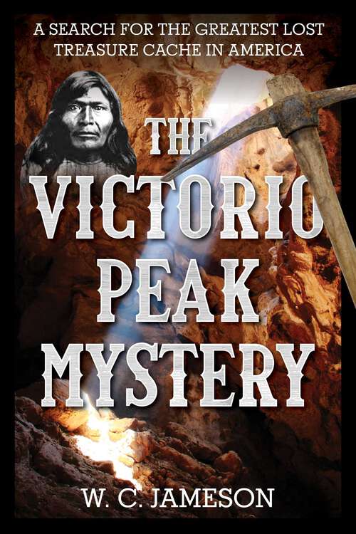 Book cover of The Victorio Peak Mystery: A Search for the Greatest Lost Treasure Cache in America