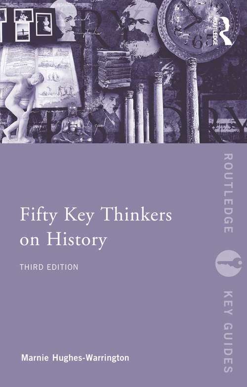 Fifty Key Thinkers on History (Routledge Key Guides)