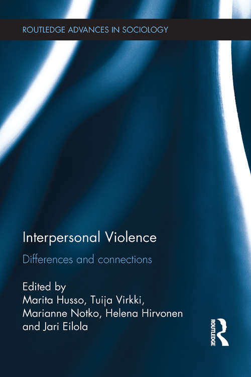 Interpersonal Violence: Differences and Connections (Routledge Advances in Sociology)
