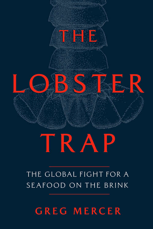Book cover of The Lobster Trap: The Global Fight for a Seafood on the Brink
