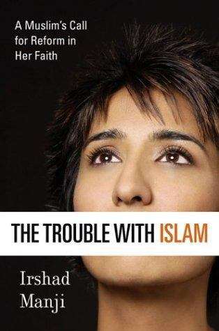 Book cover of The Trouble With Islam: A Muslim's Call for Reform in Her Faith