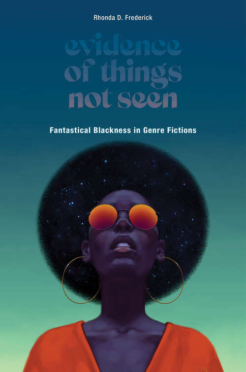 Book cover of Evidence of Things Not Seen: Fantastical Blackness in Genre Fictions