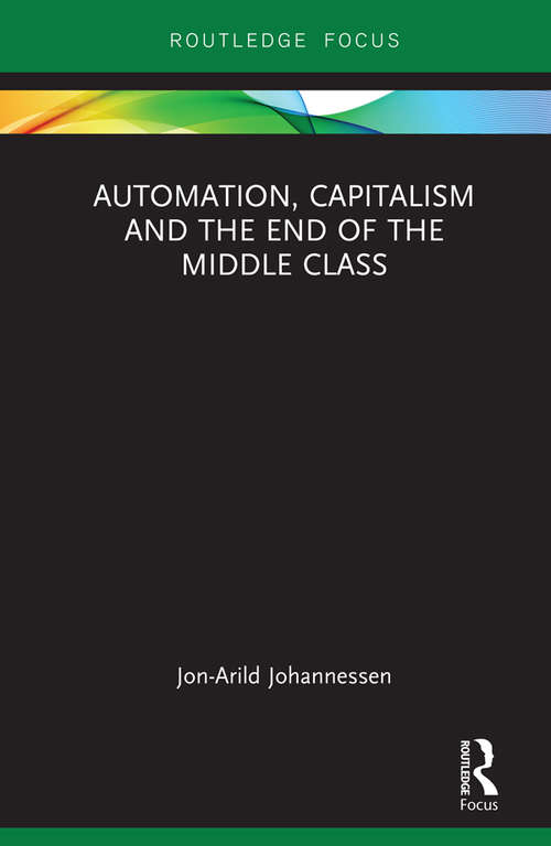 Book cover of Automation, Capitalism and the End of the Middle Class (Routledge Focus on Economics and Finance)