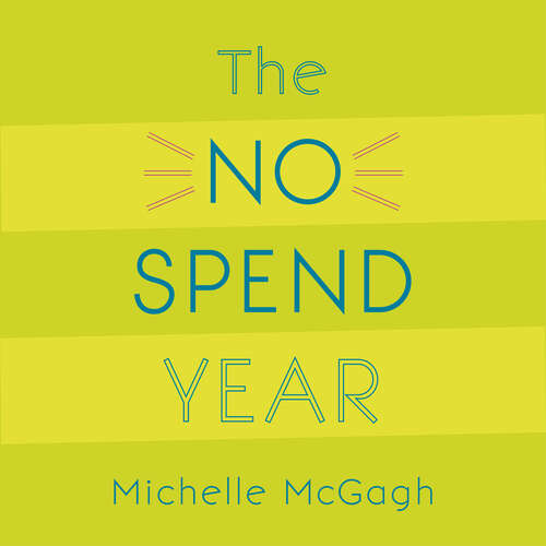 Book cover of The No Spend Year: How you can spend less and live more