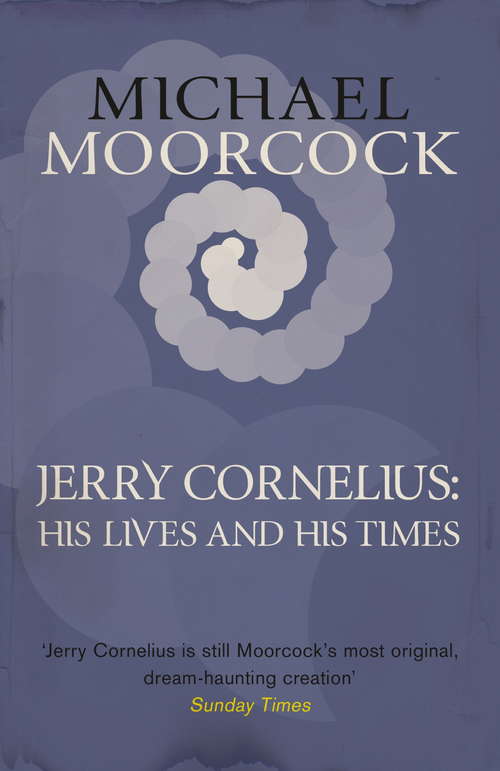 Book cover of Jerry Cornelius: His Lives and His Times