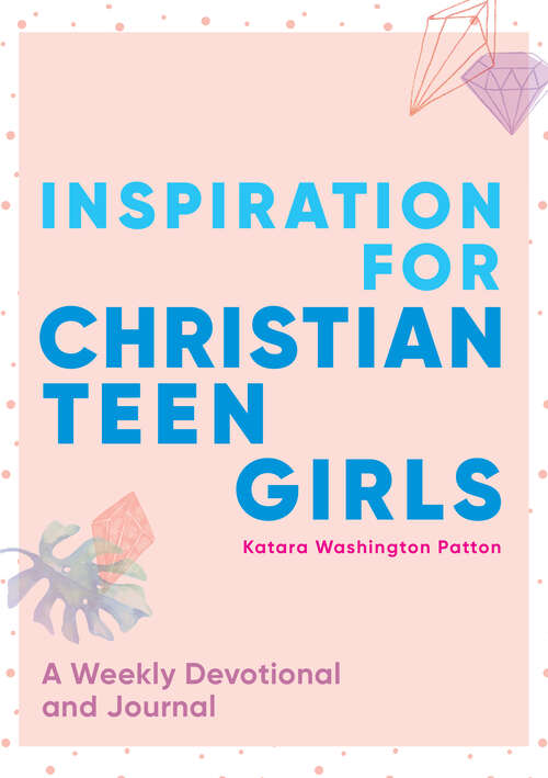 Book cover of Inspiration for Christian Teen Girls: A Weekly Devotional & Journal