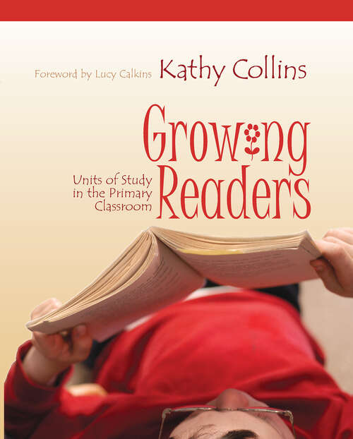 Book cover of Growing Readers: Units of Study in the Primary Classroom