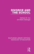 Divorce and the School (Routledge Library Editions: Sociology of Education #15)