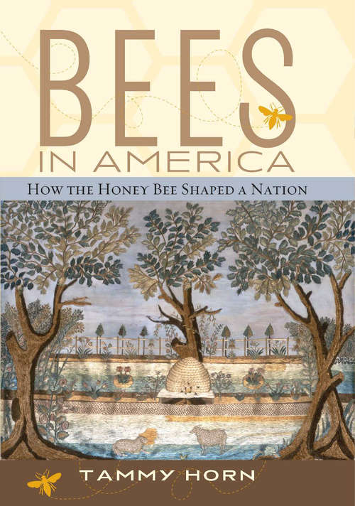 Book cover of Bees in America: How the Honey Bee Shaped a Nation