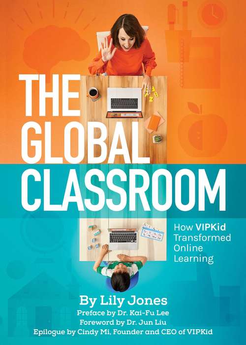 Book cover of The Global Classroom: How VIPKID Transformed Online Learning