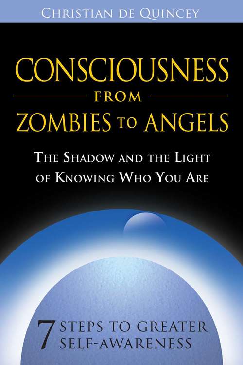 Book cover of Consciousness from Zombies to Angels: The Shadow and the Light of Knowing Who You Are