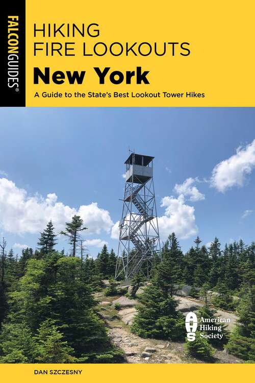 Book cover of Hiking Fire Lookouts New York: A Guide to the State's Best Lookout Tower Hikes