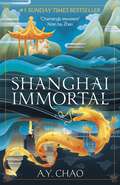 Shanghai Immortal: A richly told debut fantasy novel set in Jazz Age Shanghai (Shanghai Immortal)