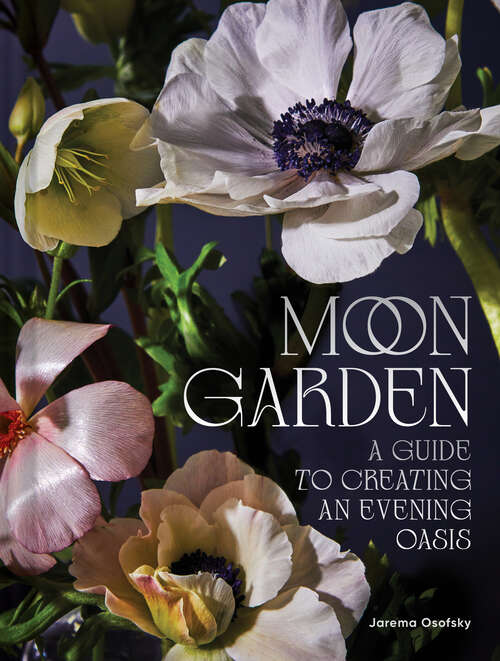Book cover of Moon Garden: A Guide to Creating an Evening Oasis