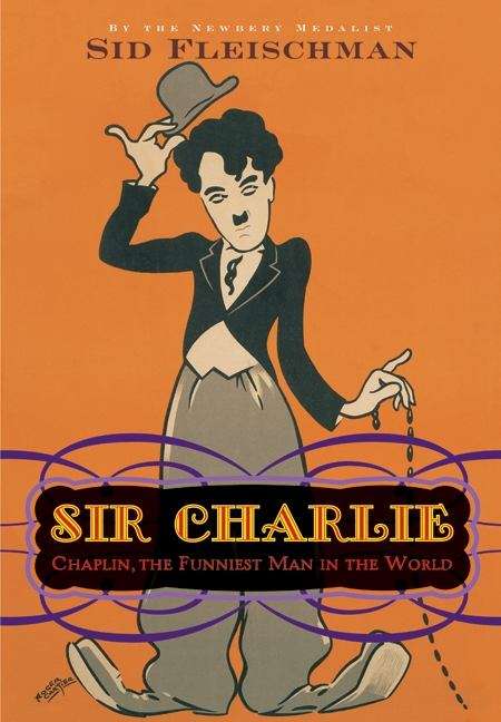 Book cover of Sir Charlie: Chaplin, the Funniest Man in the World