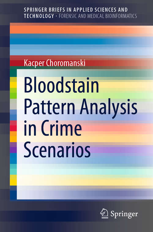 Book cover of Bloodstain Pattern Analysis in Crime Scenarios (1st ed. 2020) (SpringerBriefs in Applied Sciences and Technology)