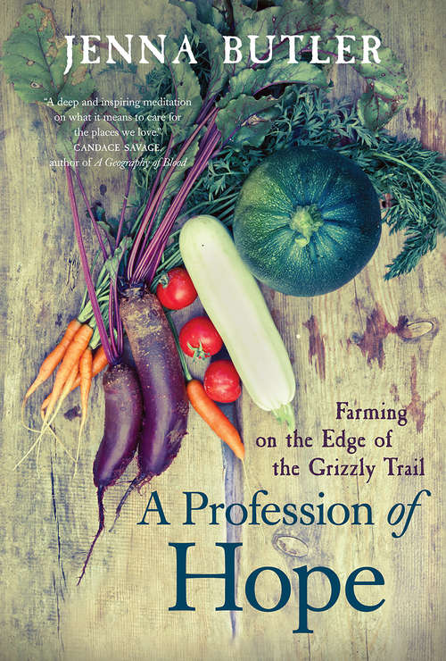 Book cover of A Profession of Hope: Farming on the Edge of the Grizzly Trail