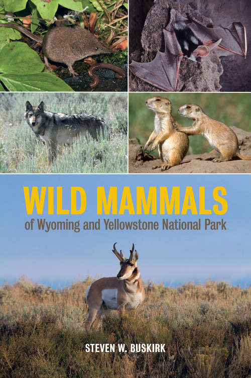 Book cover of Wild Mammals of Wyoming and Yellowstone National Park
