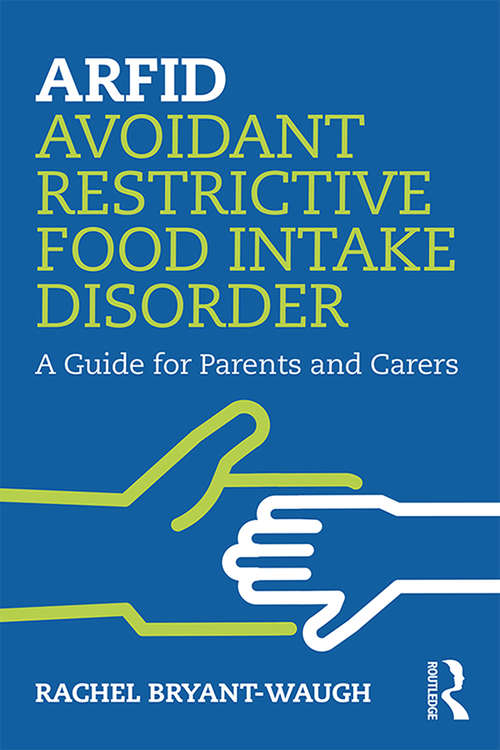 Book cover of ARFID Avoidant Restrictive Food Intake Disorder: A Guide for Parents and Carers