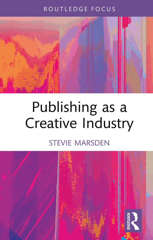 Book cover of Publishing as a Creative Industry (1) (Routledge Research in the Creative and Cultural Industries)