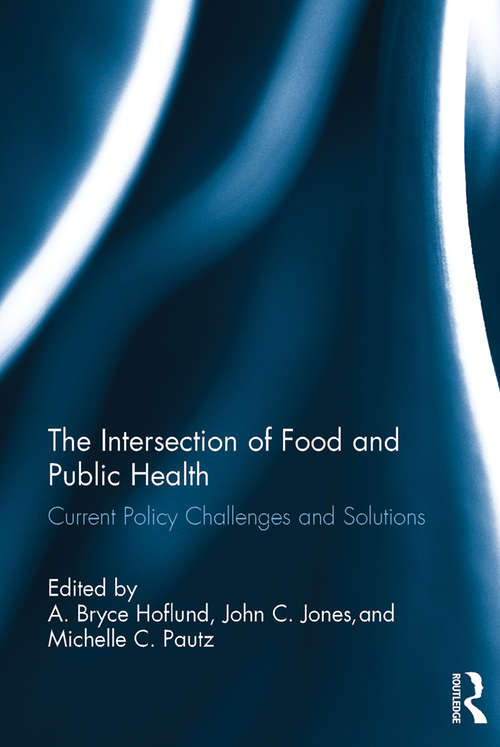 The Intersection of Food and Public Health: Current Policy Challenges and Solutions (Public Administration for Public Health)