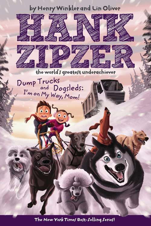 Dump Trucks and Dogsleds: I'm on My Way, Mom! (Hank Zipzer, the World's Greatest Underachiever #16)