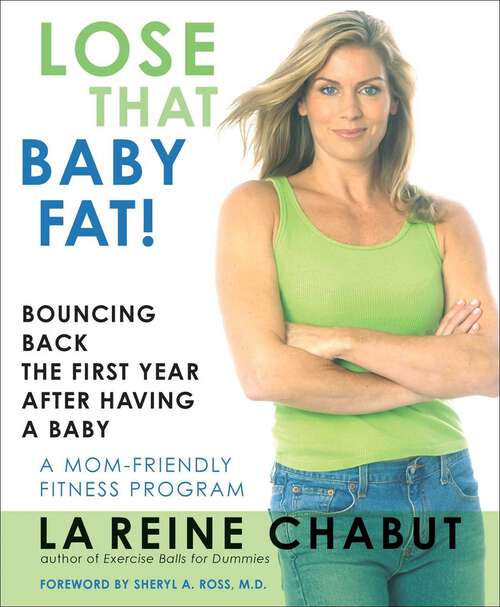 Book cover of Lose That Baby Fat!: Bouncing Back the First Year after Having a Baby--A Mom Friendly Fitness Program