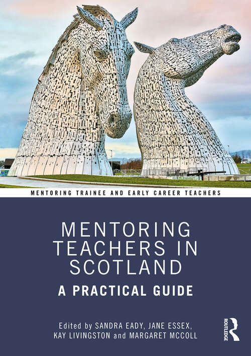 Book cover of Mentoring Teachers in Scotland: A Practical Guide (Mentoring Trainee and Early Career Teachers)