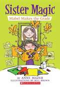 Mabel Makes the Grade (Sister Magic #3)